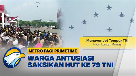 Warga Antusiasi Saksikan HUT Ke 79 TNI Metro Pagi Primetime YouTube