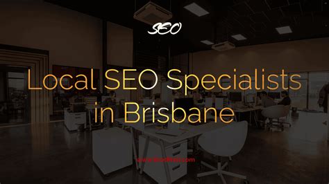 Unleash Your Businesss Potential Benefits Of Hiring Local Seo Specialists In Brisbane