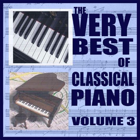 The Very Best Of Classical Piano (Volume Three) Songs Download: The Very Best Of Classical Piano ...