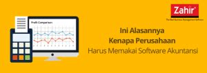 Ini Alasannya Kenapa Perusahaan Harus Memakai Software Akuntansi