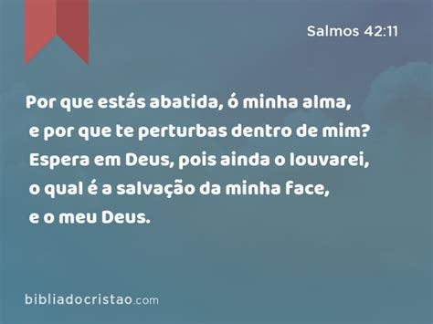 Salmos 42 11 Por que estás abatida ó minha alma e por que te