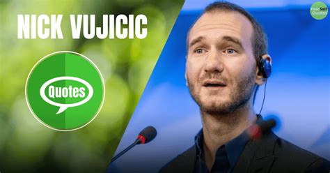 134 Nick Vujicic Quotes That Inspire You Achieve Excellence