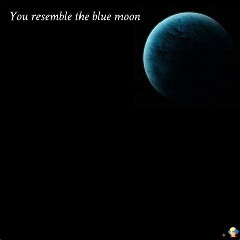 You resemble the blue moo... | Quotes & Writings by Aesthetic Thoughts ...