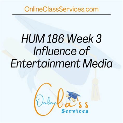 HUM 186 Week 3 Influence Of Entertainment Media Online Class Services