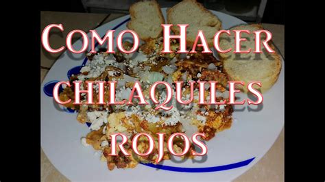 La Receta Secreta Para Unos Chilaquiles Rojos Aut Nticos Y Deliciosos