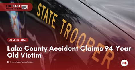 Lake County Accident Claims 94 Year Old Victim The East County Gazette