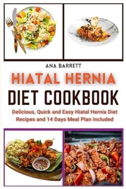 Hiatal Hernia Diet Cookbook: Delicious, Quick and Easy Hiatal Hernia Diet Recipes and 14 Days ...