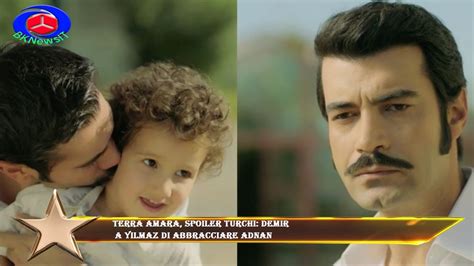 Terra Amara Spoiler Turchi Demir A Yilmaz Di Abbracciare Adnan YouTube