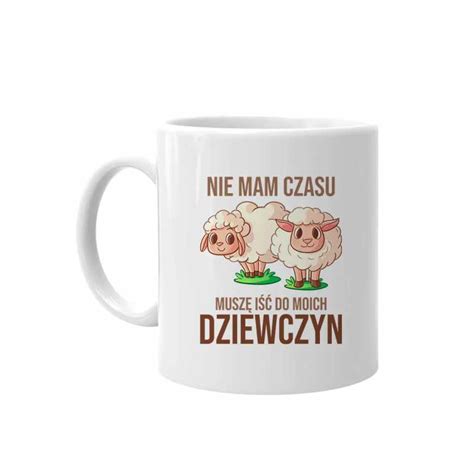 None Nie Mam Czasu Musz I Do Moich Dziewczyn Owce Kubek Na