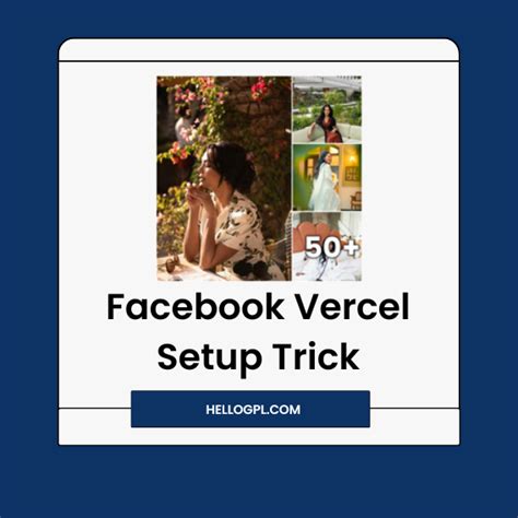 Facebook Vercel Setup Method | GET High Reach On Facebook – HelloGPL 
