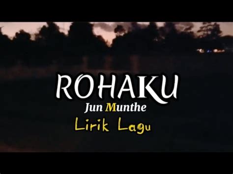 Rohaku Jun Munthe Lirik Lagu Youtube