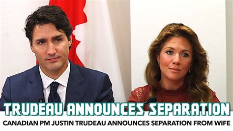 Justin Trudeau And Wife Sophie Gregoire Trudeau Announce Separation Youtube