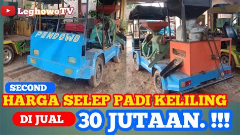 HARGA SELEP PADI KELILING JUAL PABRIK KELILING BEKAS GERANDONG SELEP