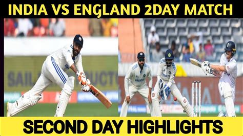 India Vs England First Test 2day Live Match India Vs England Test