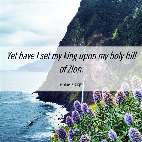 Psalms 26 Kjv Yet Have I Set My King Upon My Holy Hill Of