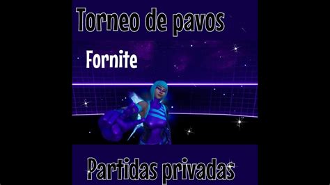 Torneo De Pavos Partidas Privadas Directo Fortnite Jugando Con Subs