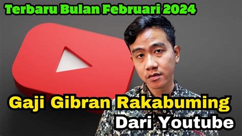 2024 Terbaru Gaji Gibran Rakabuming Dari Youtube Bulan Februari 2024