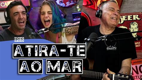 Atira Te Ao Mar E Diz Que Te Empurrarem Iris Youtube