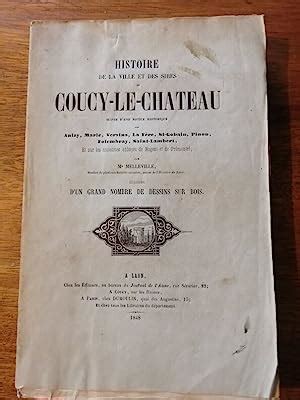 Histoire de la ville et des sires de Coucy le château 1848 MELLEVILLE