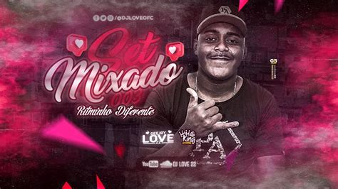 Set Mixado Dj Love Youtube