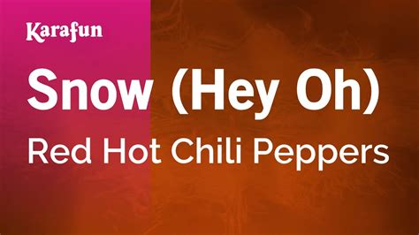 Snow Hey Oh Red Hot Chili Peppers Karaoke Version Karafun Youtube
