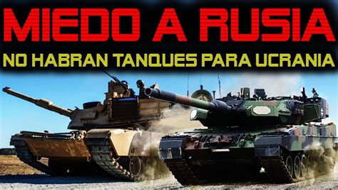 MIEDO A RUSIA POR QUE TEMEN ENVIAR LOS TANQUES M1 ABRAMS Y LEOPARD