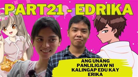 Part21 Edrika Ang Unang Panliligaw Ni Kalingap Edu Kay Erika Kalingap