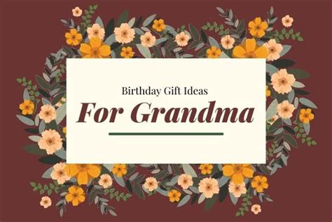 Birthday Gifts For Grandma: Heartfelt Ideas To Celebrate Your Granny's Day