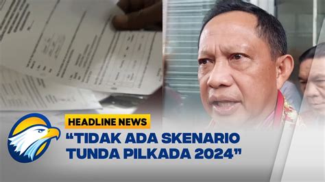 Mendagri Tidak Ada Skenario Tunda Pilkada 2024 YouTube