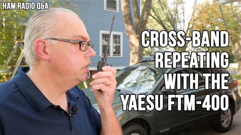 Cross Band Repeater Operation With The Yaesu Ftm Xdr Ham Radio Q A