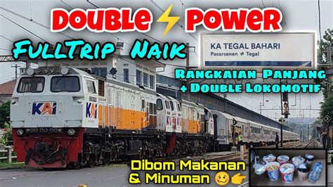 DOUBLE POWER NAIK KERETA API TEGAL BAHARI FULLTRIP DENGAN DUA