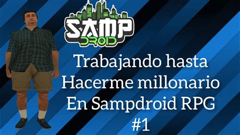 Trabajando Hasta Hacerme Millonario En Sampdroid Rpg Youtube