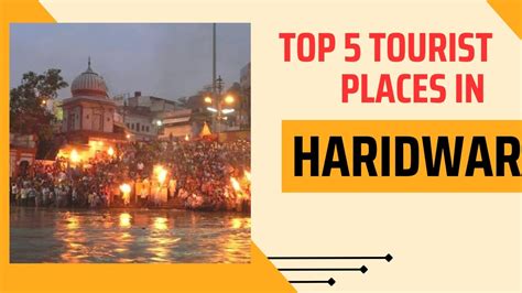 Top 5 Tourist Places In Haridwar Haridwar Mai Ghumne Ki Jagah Top