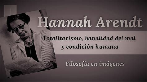 Hannah Arendt Totalitarismo banalidad del mal y condición humana