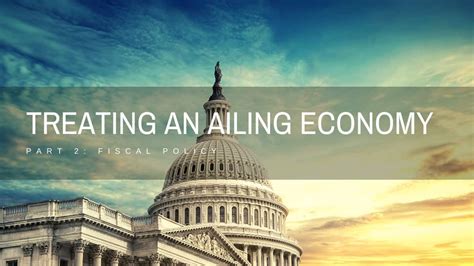 Treating An Ailing Economy – Part 2: Fiscal Policy