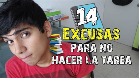 Excusas Para No Hacer La Tarea Peoplemg Youtube