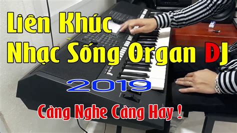 Liên Khúc Nhạc Sống Organ Không Lời Dj Bốc Lửa Nghe Là Nhảy Đàn