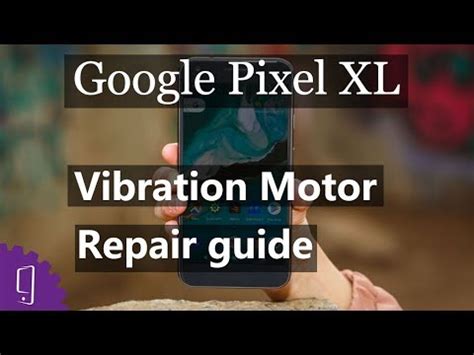 Google Pixel XL Vibration Motor Repair Guide YouTube