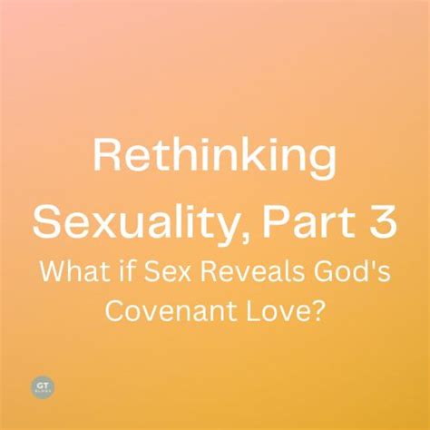 Rethinking Sexuality Part 3