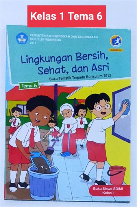 Buku Tematik Kelas 1 Sd Tema 6 Lingkungan Bersih Sehat Dan Asri