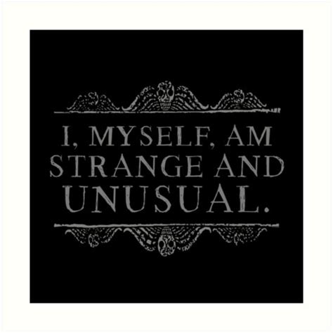 I Myself Am Strange And Unusual Art Print By Ninthstreet Unusual