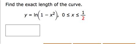 Solved Find The Exact Length Of The Curve Y Ln 1