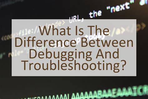 What Is The Difference Between Debugging And Troubleshooting Similar