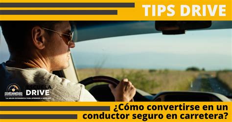 Consejos Para Ser Un Conductor Seguro Escuela Drive