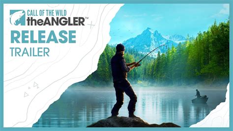 Release Trailer Call Of The Wild The Angler Youtube