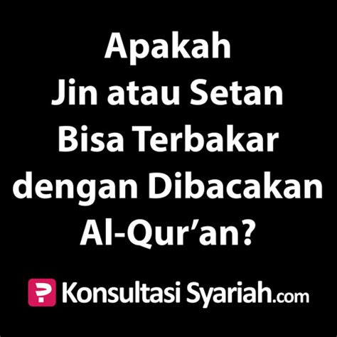 stream konsultasi syariah apakah jin  setan bisa terbakar