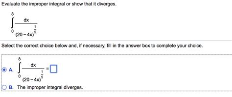 Solved Evaluate The Improper Integral Or Show That It