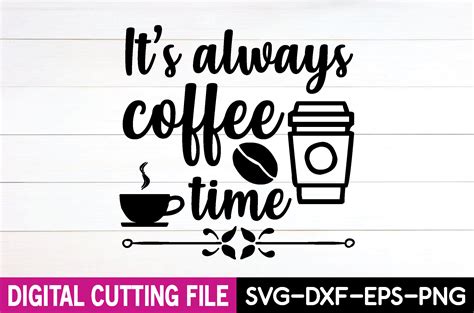 Its Always Coffee Time Svg Grafik Von Shahinrahman312001 Creative