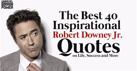 Best 40 Inspirational Robert Downey Jr. Quotes on Life, Success and More