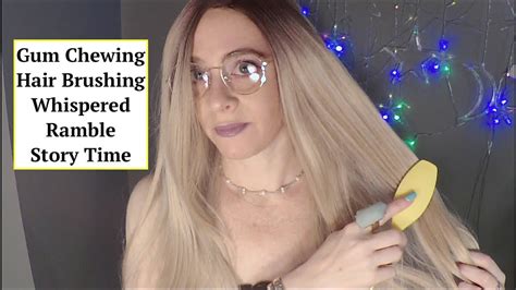 [asmr] Hair Brushing Whispered Ramble Story Time Gum Chewing Youtube